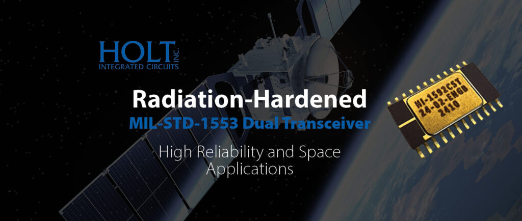 Holt Announces Radiation-Hardened 3.3V MIL-STD-1553 Dual Transceiver for High Reliability and Space Applications