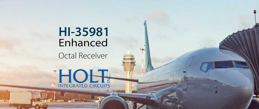Holt releases HI-35981 8-Channel ARINC 429 Line Receiver – The Newest Addition to the HI-35980 Family